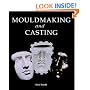Mouldmaking and Casting: A Technical Manual
