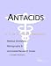 Book Antacids - A Medical Dictionary, Bibliography, and Annotated Research Guide to Internet References