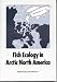 Fish Ecology in Arctic North America: Proceedings of the Fish Ecology in Arctic North...