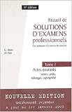 Recueil de solutions d\'examens professionnels : Tome 1, Actes courants : ventes, prêts, échanges, copropriété