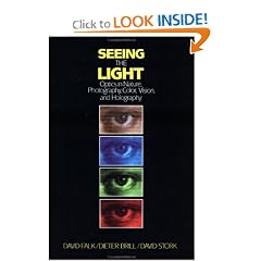 Seeing the Light: Optics in Nature, Photography, Color, Vision, and Holography