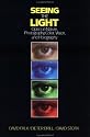 Seeing the Light: Optics in Nature, Photography, Color, Vision, and Holography