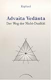 Advaita Vedanta, Der Weg der Nicht-Dualit&auml;t - Raphael