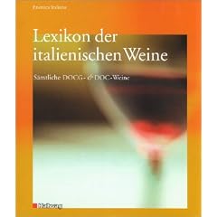 Lexikon der italienischen Weine: S�mtliche DOCG- und DOC-Weine