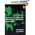 Global E-Commerce Strategies for Small Business by  Eduardo da Costa