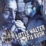 Little Walter & Otis Rush