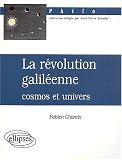 La r�volution galil�enne : Cosmos et univers
