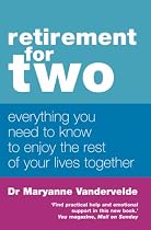 Retirement for Two: Everything You Need to Know to Enjoy the Rest of Your Lives Together