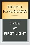 True At First Light : A Fictional Memoir
