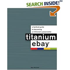 Titanium eBay:: A Tactical Guide to Becoming a Millionaire PowerSeller: Skip McGrath