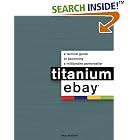 Click here to buy Titanium eBay:: A Tactical Guide to Becoming a Millionaire... by  Skip McGrath.