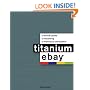 Titanium eBay:: A Tactical Guide to Becoming a Millionaire PowerSeller
