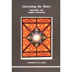 Liberating the Heart: Spirituality and Jungian Psychology (Studies in Jungian Psychology by Jungian Analysts)