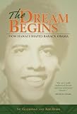 The Dream Begins: How Hawaii Shaped Barack Obama The Dream Begins: How Hawaii Shaped Barack Obama