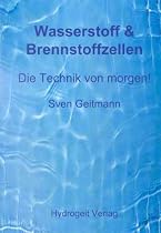 Wasserstoff & Brennstoffzellen: Die Technik von morgen!