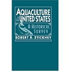 Click here to buy Aquaculture of the United States: A Historical Survey by  Robert R. Stickney.
