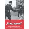 "Frau, komm!": Die Massenvergewaltigungen deutscher Frauen und M�dchen 1944/45