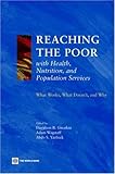 Reaching the poor with health, nutrition, and population services : what works, what doesn't, and why