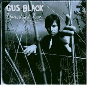 Gus Black - Uncivilized Love - Zortam Music