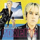 Wish I Could Fly - Roxette