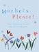 Mothers Please! One Hundred Poems for Every Mother