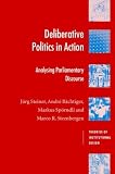 Deliberative Politics in Action: Analyzing Parliamentary Discourse (Theories of Institutional Design)