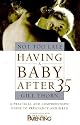 Not Too Late: Having a Baby After 35