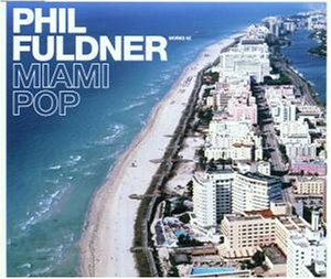 Phil Fuldner - Miami Pop - Zortam Music