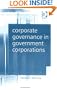 Corporate Governance In Government Corporations (Law, Ethics and Governance)