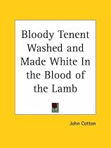 Bloody Tenent Washed and Made White In the Blood of the Lamb