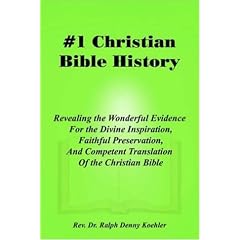 #1 Christian Bible History: Revealing the Wonderful Evidence For the Divine Inspiration, Faithful Preservation, And Competent Translation Of the Christian Bible