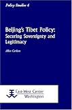 Beijings Tibet Policy: Securing Sovereignty and Legitimacy