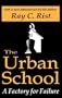 The Urban School: A Factory for Failure