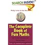 The Complete Book of Fun Maths: 250 Confidence-boosting Tricks, Tests and Puzzles (Carter, Philip J. Iq Workout Series.)