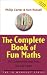 The Complete Book of Fun Maths: 250 Confidence-boosting Tricks, Tests and Puzzles (The IQ Workout Series)