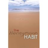 The Honeymoon Habit: Lessons for Renewing Romance and Reconnecting with Your Spouse