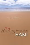 The Honeymoon Habit: Lessons for Renewing Romance and Reconnecting with Your Spouse
