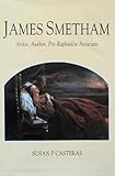 James Smetham : artist, author, Pre-raphaelite associate