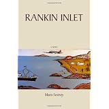 Rankin Inlet: A Novelby Mara Feeney