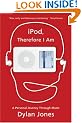 iPod, Therefore I am: A Personal Journey Through Music