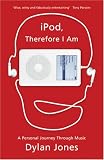 iPod, Therefore I am: A Personal Journey Through Music