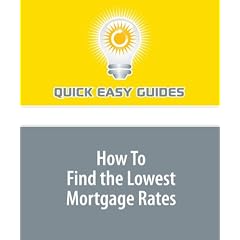 How To Find the Lowest Mortgage Rates (Paperback)