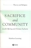 Sacrifice and Community: Jewish Offering and Christian Eucharist (Illuminations: Theory  Religion)