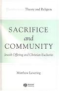 Sacrifice and Community: Jewish Offering and Christian Eucharist (Illuminations: Theory & Religion)