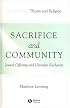 Sacrifice and Community: Jewish Offering and Christian Eucharist (Illuminations: Theory & Religion)