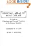 Regional Atlas of Bone Disease: A Guide to Pathologic & Normal Variation in the Human Skeleton