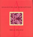 Dialogues on Perception (Bradford Books)