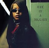Aaliyah -  One in a Million