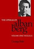 The Operas of Alban Berg: Wozzeck Vol 1