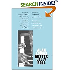Mister Jelly Roll: The Fortunes of Jelly Roll Morton, New Orleans Creole and "Inventor of Jazz"